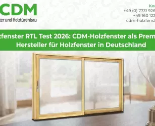 Holzfenster RTL Test 2026: CDM-Holzfenster als Premium- Hersteller für Holzfenster in Deutschland